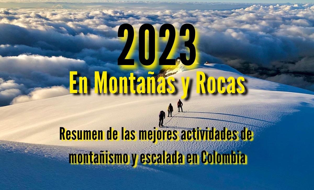 Las mejores actividades de 2023 de escalada, montañismo y trekking que se realizaron en las montañas y paredes de Colombia o por colombianos en el mundo.
